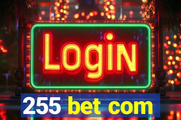 255 bet com